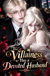The Villainess Has a Devoted Husband